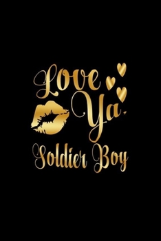 Paperback Love Ya, Soldier Boy: Journal: Gift Ideas for Men with Sexy Nickname Book