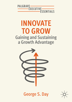 Paperback Innovate to Grow: Gaining and Sustaining a Growth Advantage Book