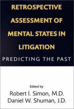 Hardcover Retrospective Assessment of Mental States in Litigation: Predicting the Past Book