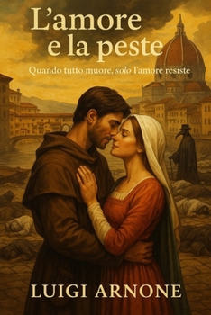 Paperback L'amore e la peste: Quando tutto muore, solo l'amore resiste [Italian] Book