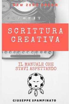 Paperback Scrittura Creativa: Il manuale che stavi aspettando [Italian] Book