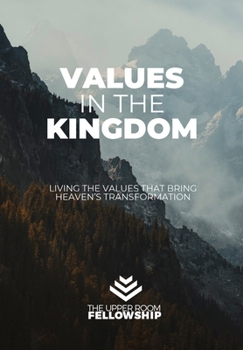 Paperback Values in the Kingdom: Living the Values that Bring Heaven's Transformation Book
