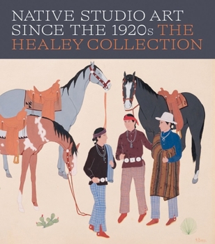 Native Studio Art Since the 1920s: The Healey Collection