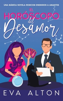El Horóscopo del Desamor: una mágica novela romcom de enemigos a amantes (Historias de Amor y Café) (Spanish Edition)
