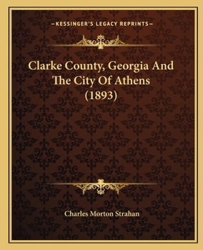 Paperback Clarke County, Georgia And The City Of Athens (1893) Book