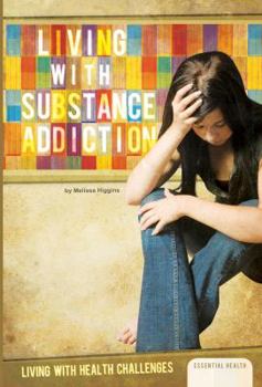 Library Binding Living with Substance Addiction Book