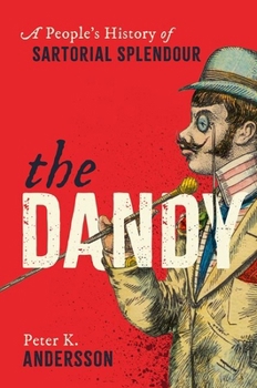 Hardcover The Dandy: A People's History of Sartorial Splendour Book