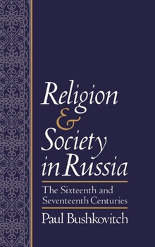 Hardcover Religion and Society in Russia: The Sixteenth and Seventeenth Centuries Book