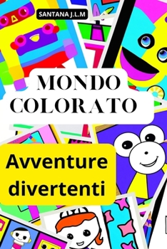 Mondo colorato: avventure creative (Italian Edition)