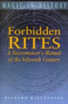 Paperback Forbidden Rites: A Necromancer's Manual of the Fifteenth Century Book