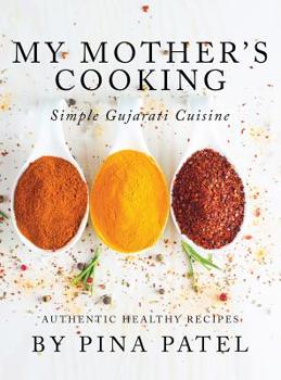 Hardcover My Mother's Cooking: Simple Gujarati Cuisine Book