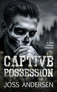 Captive Possession: A Dark Secret Society Captivity Romance (Captive University)