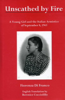 Hardcover Unscathed by Fire: A Young Girl and the Italian Armistice of September 8, 1943 Book