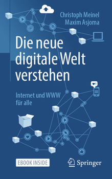 Paperback Die Neue Digitale Welt Verstehen: Internet Und WWW Für Alle [German] Book