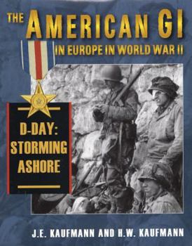 Hardcover American GI in Europe in World War II: D-Day: Storming Ashore Book