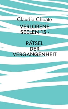 Verlorene Seelen 15 - Rätsel der Vergangenheit