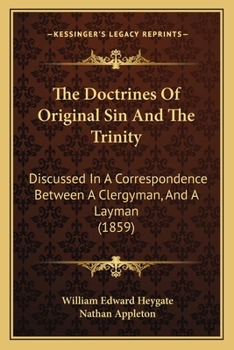 Paperback The Doctrines Of Original Sin And The Trinity: Discussed In A Correspondence Between A Clergyman, And A Layman (1859) Book