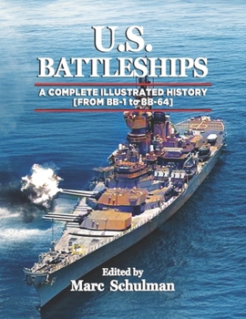 Paperback U.S. Battleships: A Complete Illustrated History [From BB-1-BB-64] Book