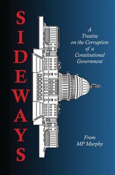 Paperback Sideways: A Treatise on the Corruption of a Constitutional Government Book