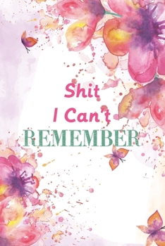 Shit I Can't Remember: Password Book, Password LogBook and Internet Password Organizer, Alphabetical Password Book, Logbook To Protect Usernames and, ... Journal, Password Journal Book Small 6 x 9