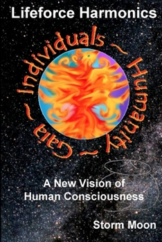 Paperback Lifeforce Harmonics- A New Vision of Human Consciousness Book