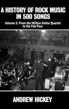 Hardcover A History of Rock Music in 500 Songs Vol 2: From the Million Dollar Quartet to the Fab Four Book