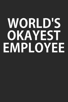 Paperback World's Okayest Employee: Notebook, Planner, or Journal Blank College Ruled Lined Book
