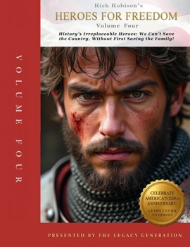 Paperback Heroes for Freedom Volume Four: History's Irreplaceable Heroes: We Can't Save Our Country Without First Saving the Family Book