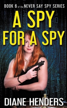 A Spy For A Spy - Book #6 of the Never Say Spy