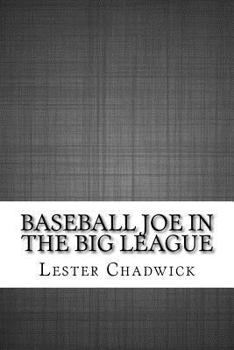 Baseball Joe in the Big League; Or, a Young Pitcher's Hardest Struggles - Book #5 of the Baseball Joe
