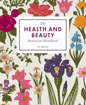 Paperback The Health and Beauty Botanical Handbook Book