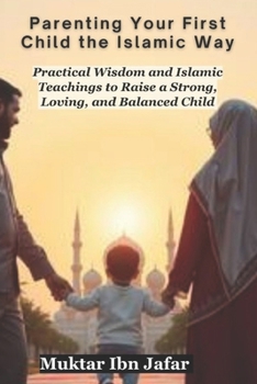 Paperback Parenting Your First Child the Islamic Way Book