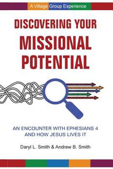 Paperback Discovering Your Missional Potential: An Encounter with Ephesians 4 and How Jesus Lives It Book