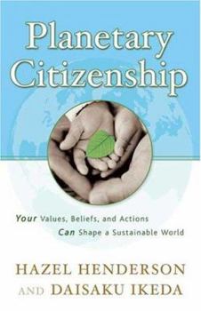 Hardcover Planetary Citizenship: Your Values, Beliefs and Actions Can Shape a Sustainable World Book