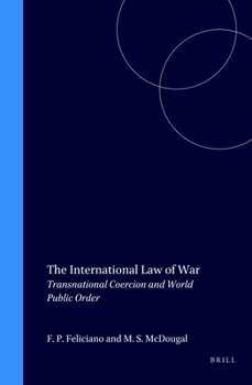 Hardcover The International Law of War: Transnational Coercion and World Public Order Book