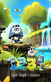 Paperback Little Simple Creatures - 1234: Count to ten with the Little Simple Creatures Book