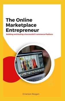 Paperback The Online Marketplace Entrepreneur: Building and Scaling a Successful E-commerce Platform Book
