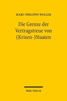 Die Grenze Der Vertragstreue Von (Krisen-)Staaten: Zur Einrede Des Staatsnotstands Gegenuber Privaten Anleiheglaubigern