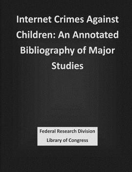 Paperback Internet Crimes Against Children: An Annotated Bibliography of Major Studies Book