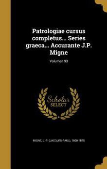 Hardcover Patrologiae cursus completus... Series graeca... Accurante J.P. Migne; Volumen 93 [Latin] Book