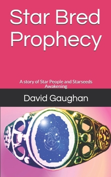 Paperback Star Bred Prophecy: A story of Star People and Starseeds Awakening Book