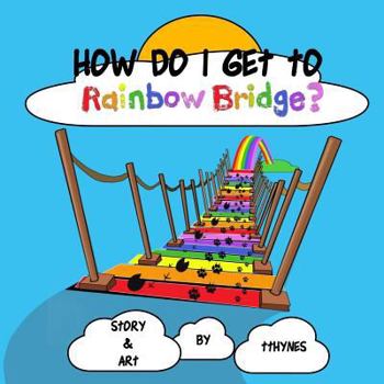 Paperback How Do I Get To Rainbow Bridge? Book