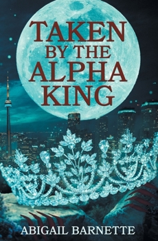 Paperback Taken by the Alpha King Book