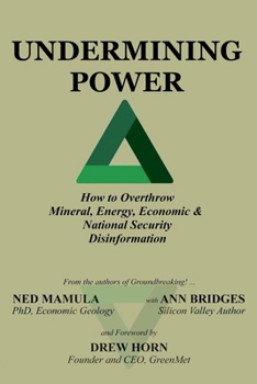 Paperback Undermining Power: How To Overthrow Mineral, Energy, Economic & National Security Disinformation Book