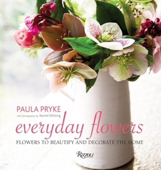 Hardcover Everyday Flowers: Flowers to Beautify and Decorate the Home Book