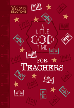 Imitation Leather A Little God Time for Teachers (Gift Edition): 365 Daily Devotions Book