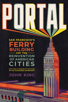 Paperback Portal: San Francisco's Ferry Building and the Reinvention of American Cities Book