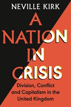 Hardcover A Nation in Crisis: Division, Conflict and Capitalism in the United Kingdom Book