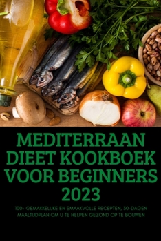 Paperback Mediterraan Dieet Kookboek Voor Beginners 2023 [Dutch] Book