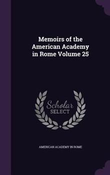 Memoirs of the American Academy in Rome Volume 25 - Book #25 of the Memoirs of the American Academy in Rome